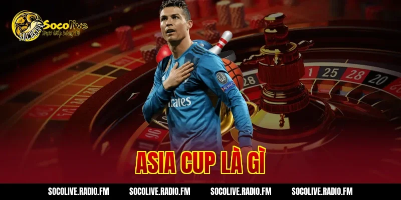 Asia Cup Là Gì