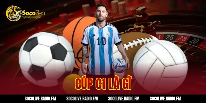 Cúp C1 là gì