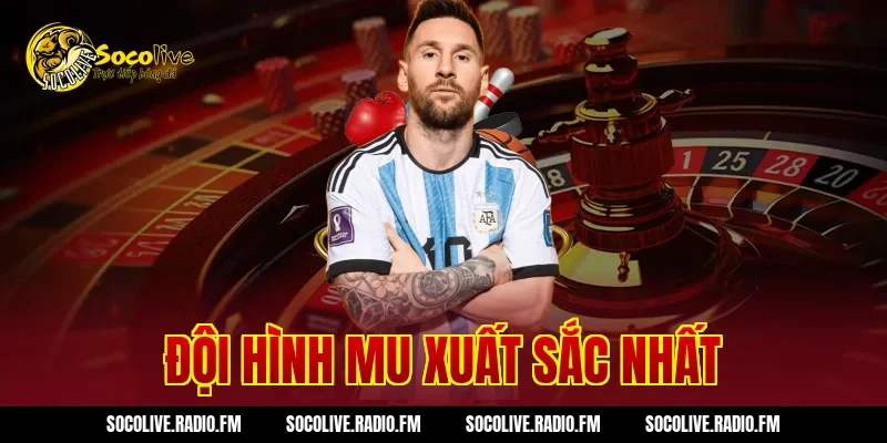 Đội Hình MU Xuất Sắc Nhất