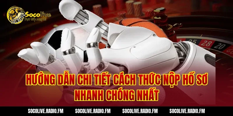 Hướng Dẫn Chi Tiết Cách Thức Nộp Hồ Sơ Nhanh Chóng Nhất