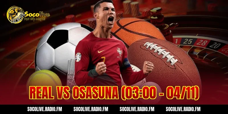 Real vs Osasuna (03:00 – 04/11)